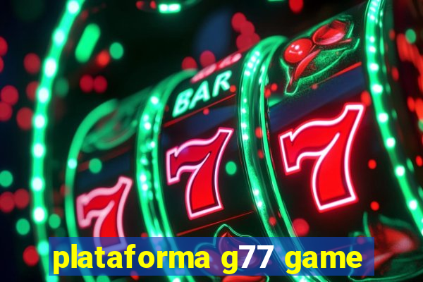 plataforma g77 game